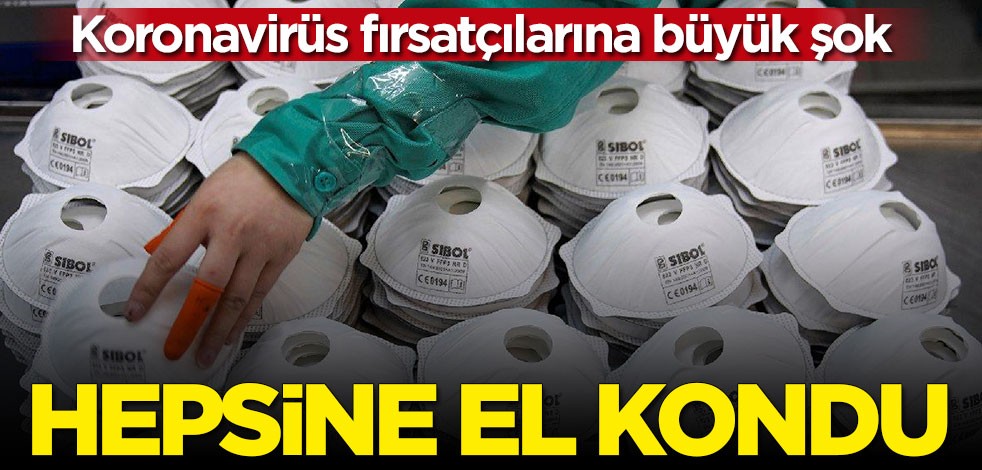 Koronavirüs fırsatçılarına büyük şok! Hepsine el konuldu
