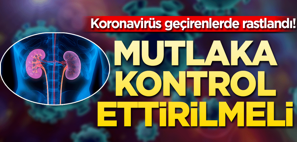 Koronavirüs geçirenlerde rastlandı! Mutlaka kontrol edin