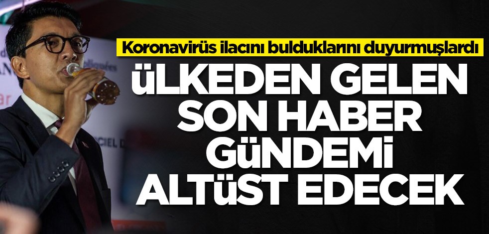 Koronavirüs ilacını bulduklarını duyurmuşlardı! Madagaskar'dan gelen son haber gündemi altüst edecek