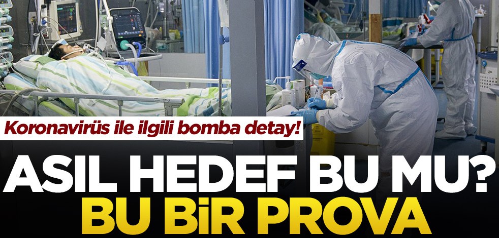 Koronavirüs ile ilgili bomba detay! Asıl hedef bu mu? Bir prova mı?