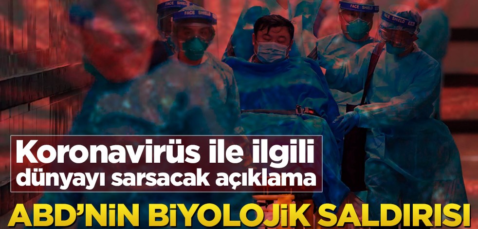 Koronavirüs ile ilgili dünyayı sarsacak açıklama! ABD’nin biyolojik saldırısı