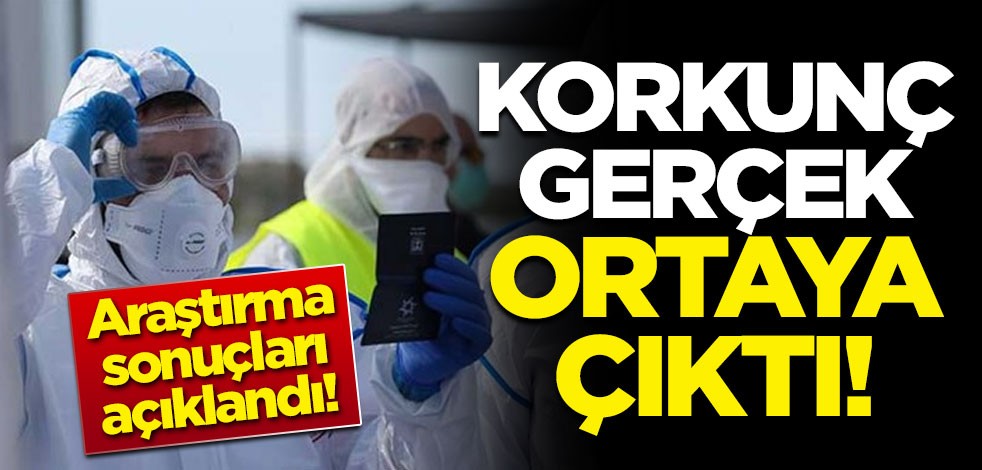 Koronavirüs ile ilgili yapılan araştırma sonuçları korkunç gerçeği ortaya çıkardı!