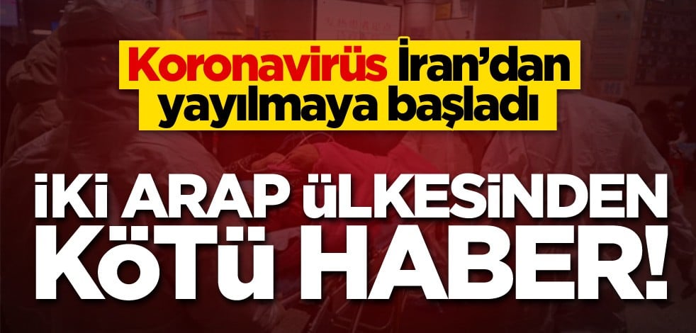 Koronavirüs İran'dan yayılmaya başladı! Bahreyn ve Kuveyt'ten de kötü haber geldi