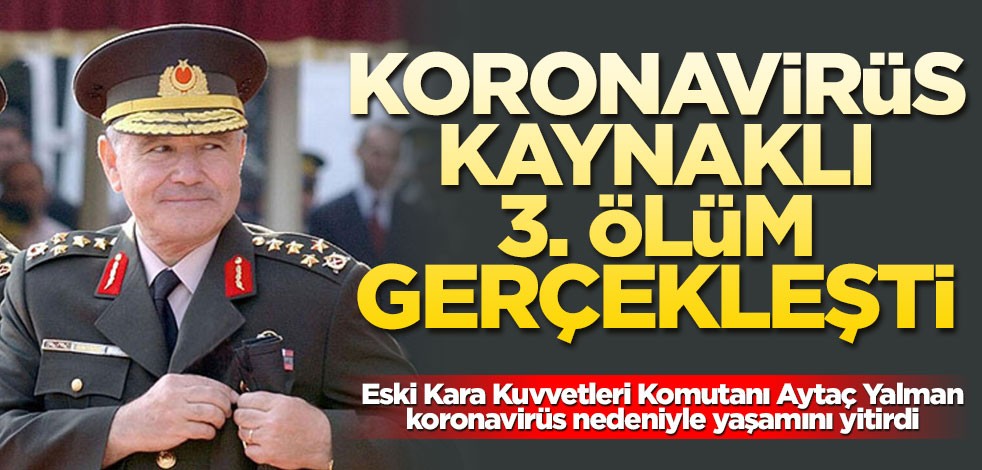 Koronavirüs kaynaklı 3. ölüm gerçekleşti
