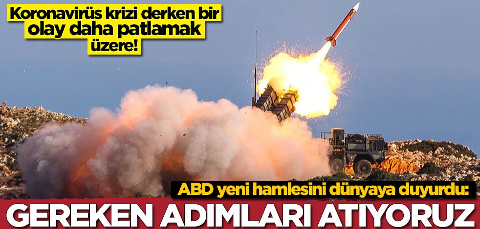 Koronavirüs krizi derken ABD yeni hamlesini dünyaya duyurdu: Gerekli adımları atıyoruz