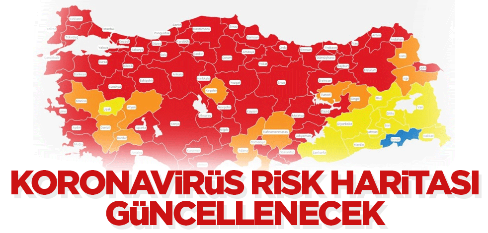 Koronavirüs risk haritası güncellenecek
