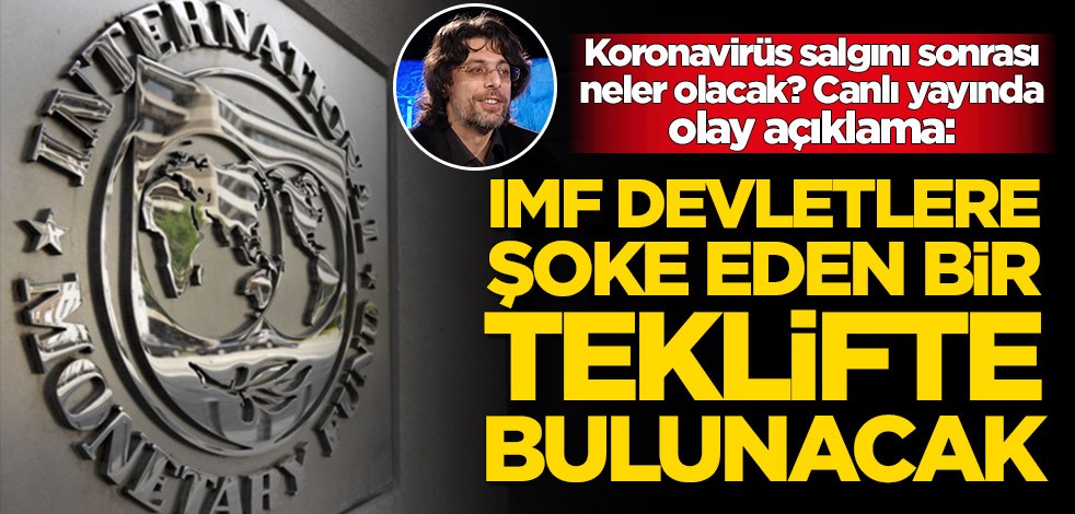 Koronavirüs salgını sonrası neler olacak? Canlı yayında olay açıklama: IMF devletlere bir teklifte bulunacak