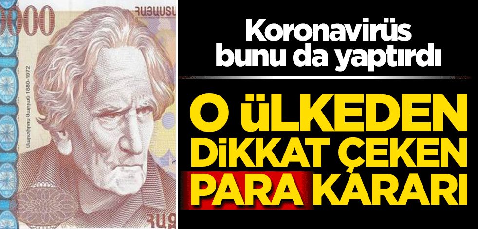 Koronavirüs sebebiyle dikkat çeken para kararı! Harekete geçen ilk ülke