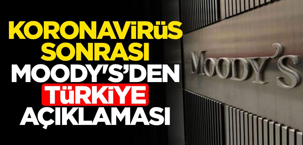 Koronavirüs sonrası Moody's'den Türkiye açıklaması
