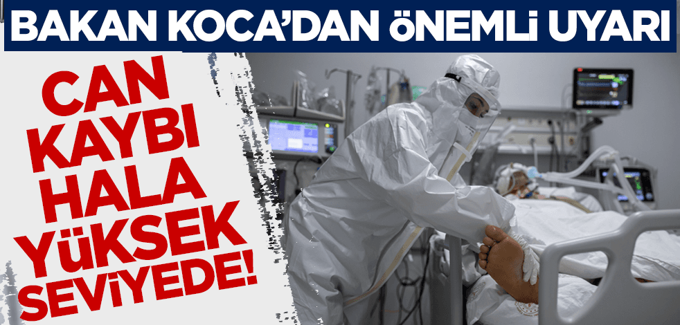 Koronavirüs tablosu açıklandı! Bakan Koca'dan önemli uyarı