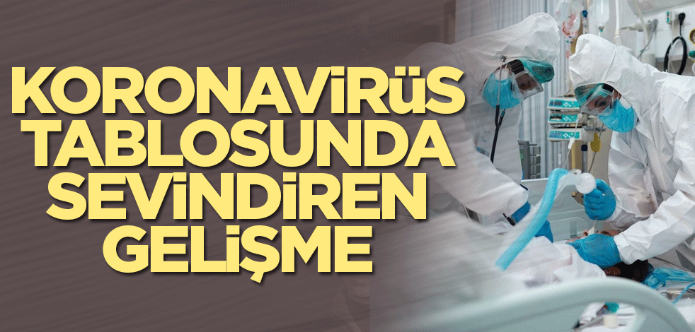 Koronavirüs tablosunda sevindiren gelişme