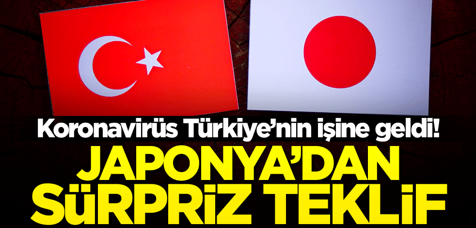 Koronavirüs Türkiye'nin işine geldi! Japonya'dan sürpriz teklif