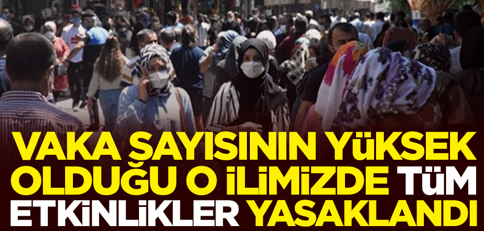Koronavirüs vaka sayısının yüksek olduğu Gaziantep'te tüm etkinlikler yasaklandı