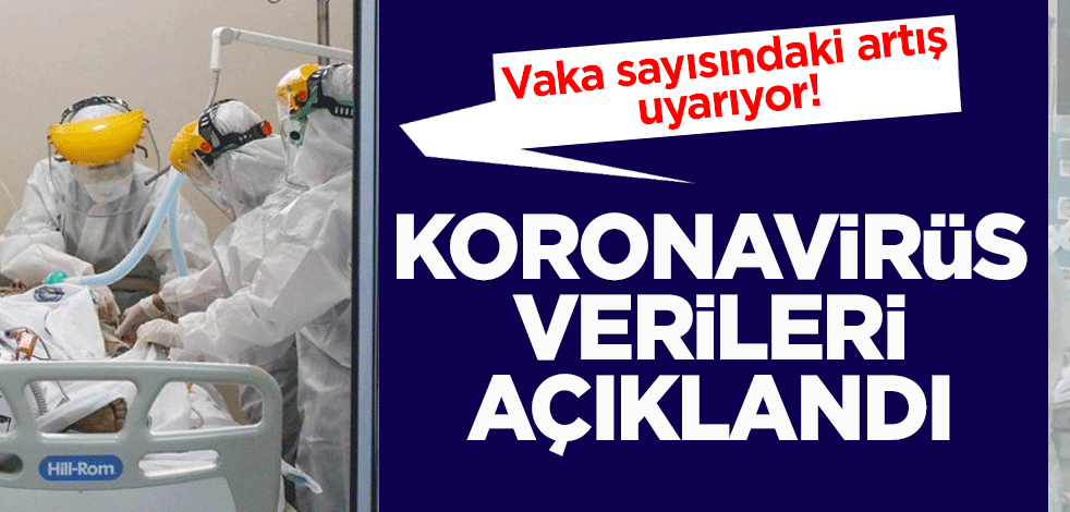 Koronavirüs ve aşılanma verileri açıklandı! Vaka sayısında dikkat çeken artış