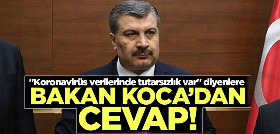 "Koronavirüs verilerinde tutarsızlık var" diyenlere Bakan Koca'dan cevap