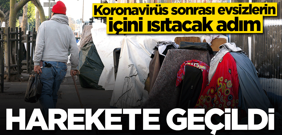 Koronavirüse karşı evsizlere konaklama projesi başlıyor