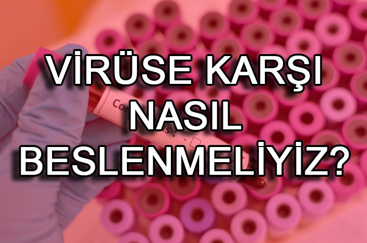 Koronavirüse karşı nasıl beslenilmeli?