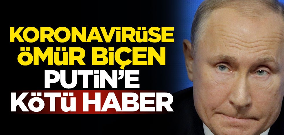 Koronavirüse ömür biçen Putin'e kötü haber