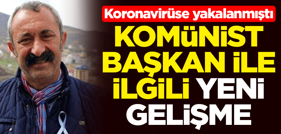 Koronavirüse yakalanmıştı... Komünist başkan Fatih Mehmet Maçoğlu ile ilgili yeni gelişme
