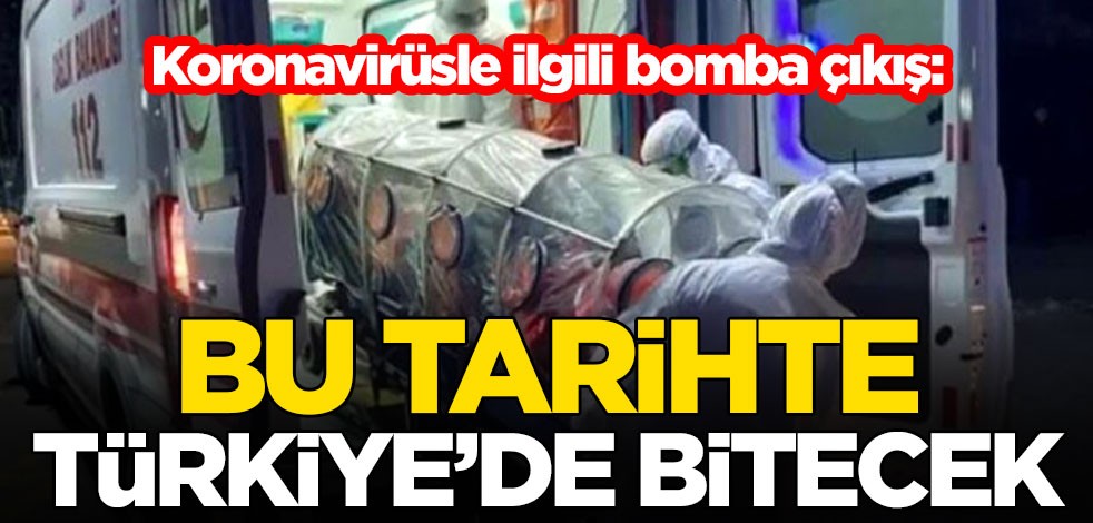 Koronavirüsle ilgili bomba çıkış: Bu tarihte Türkiye'de bitecek