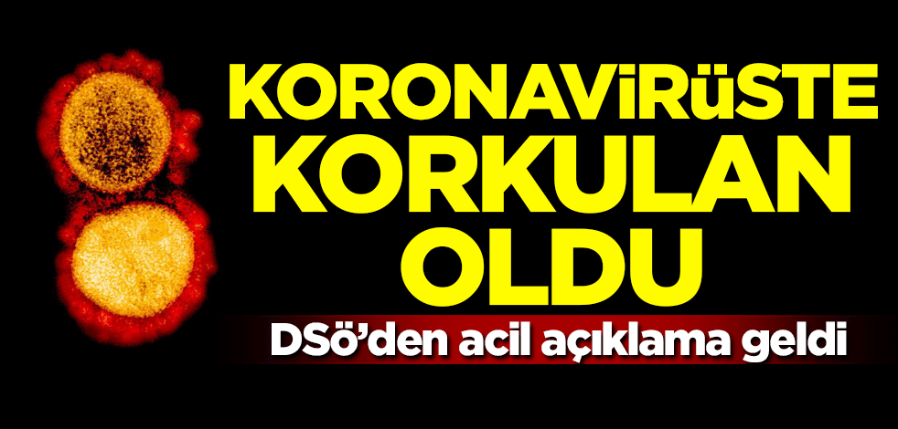 Koronavirüste korkulan oldu! DSÖ'den acil açıklama geldi