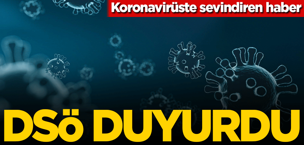 Koronavirüste sevindiren haber! DSÖ duyurdu