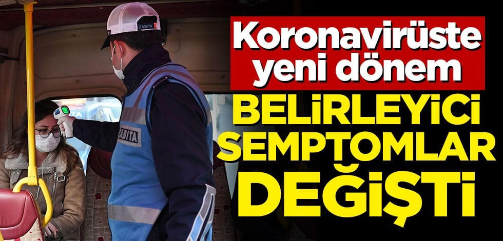 Koronavirüste yeni dönem! Belirleyici semptomlar değişti
