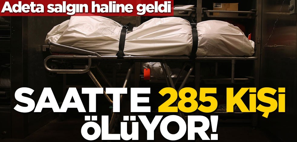 Koronavirüsten daha tehlikeli! Saatte 285 kişi ölüyor