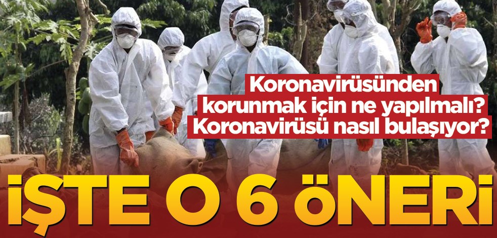 Koronavirüsten korunmak için 6 öneri