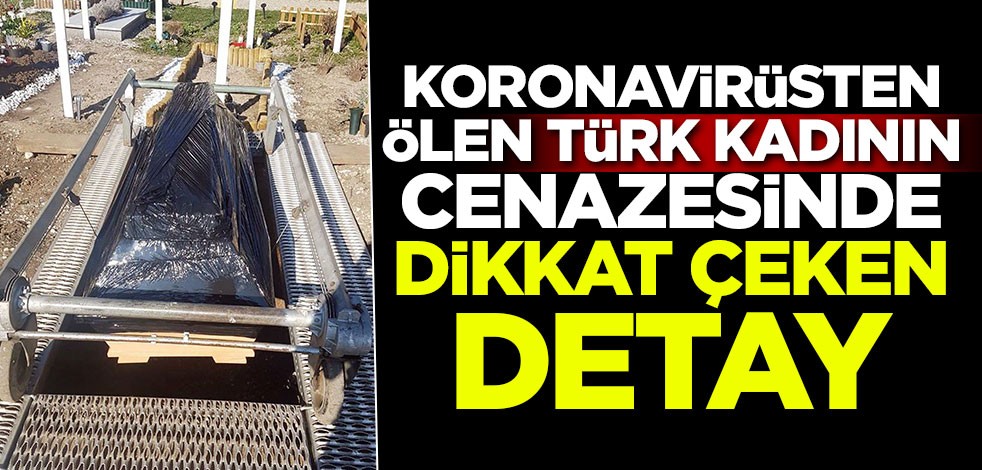 Koronavirüsten ölen Türk kadının cenazesinde dikkat çeken detay