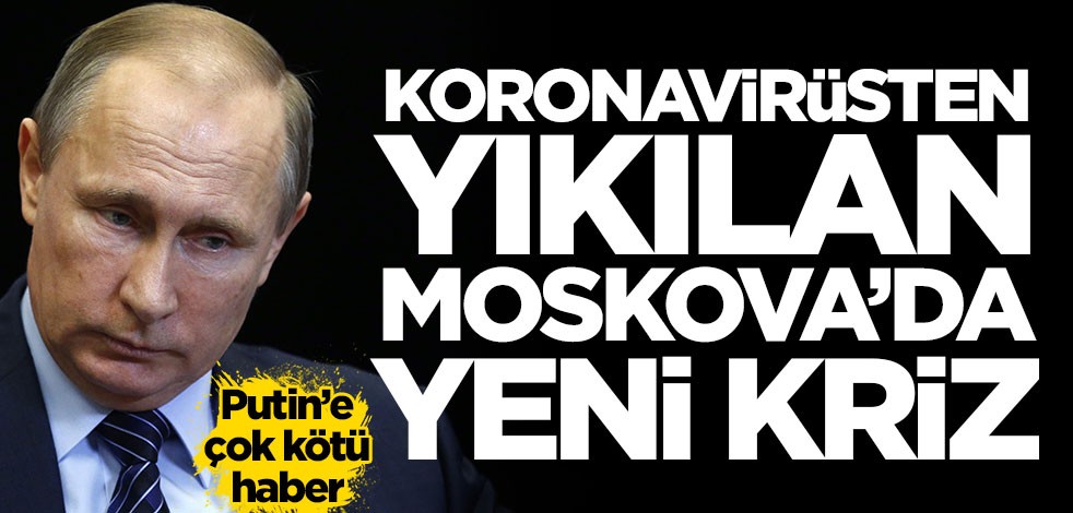 Koronavirüsten yıkılan Rusya'da yeni kriz!