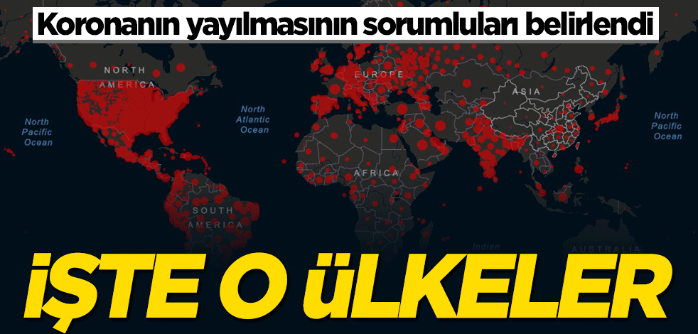 Koronavirüsün yayılmasının sorumluları belirlendi: İşte o ülkeler