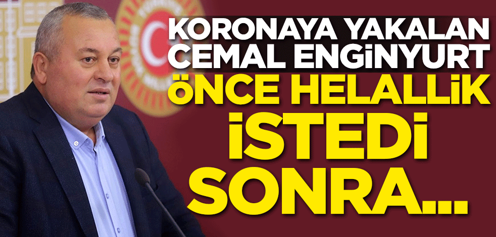 Koronaya yakalanan Cemal Enginyurt önce helallik istedi sonra...