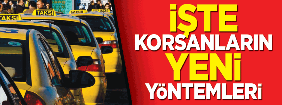 'Korsan taksicilik şekil değiştirdi'