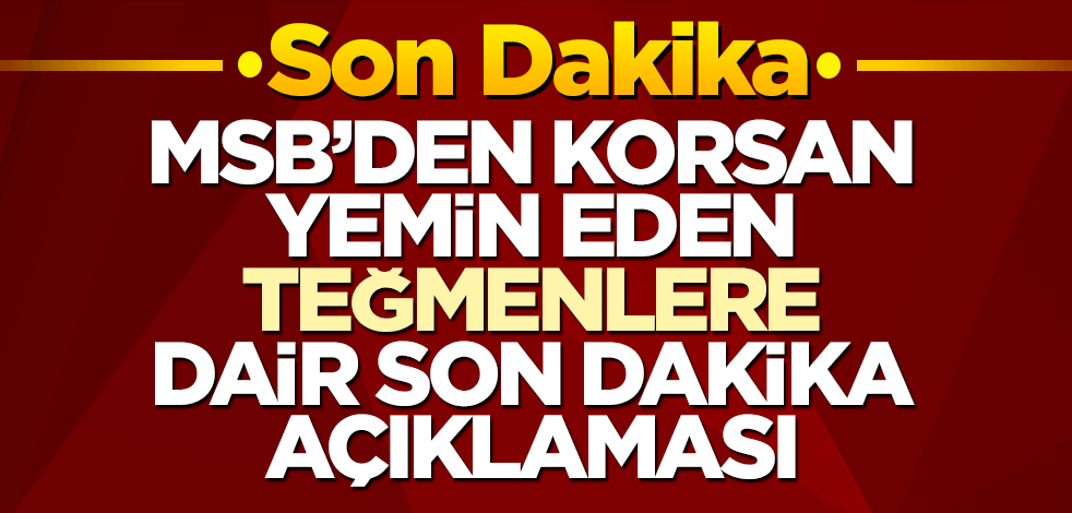 Korsan yemin okuyan teğmenlere dair MSB'den açıklama