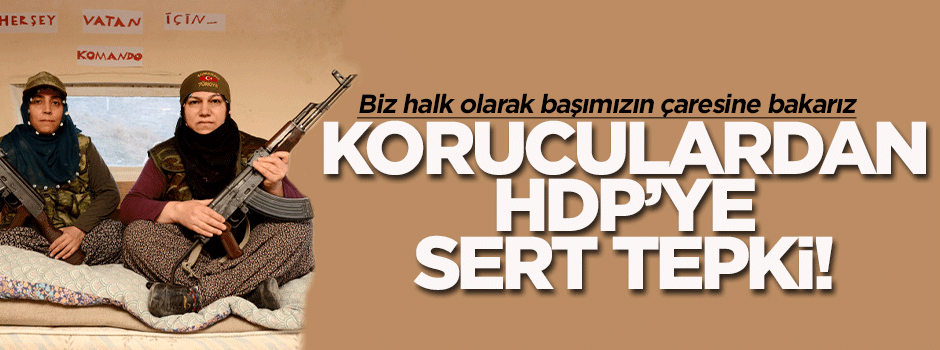 Koruculardan HDP'ye sert tepki!