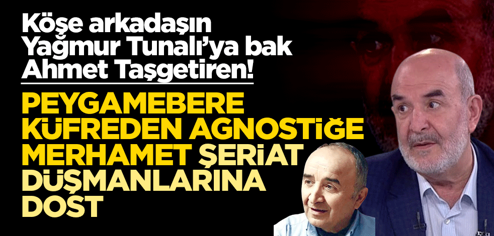 Köşe arkadaşın Yağmur Tunalı’ya bak Ahmet Taşgetiren!
