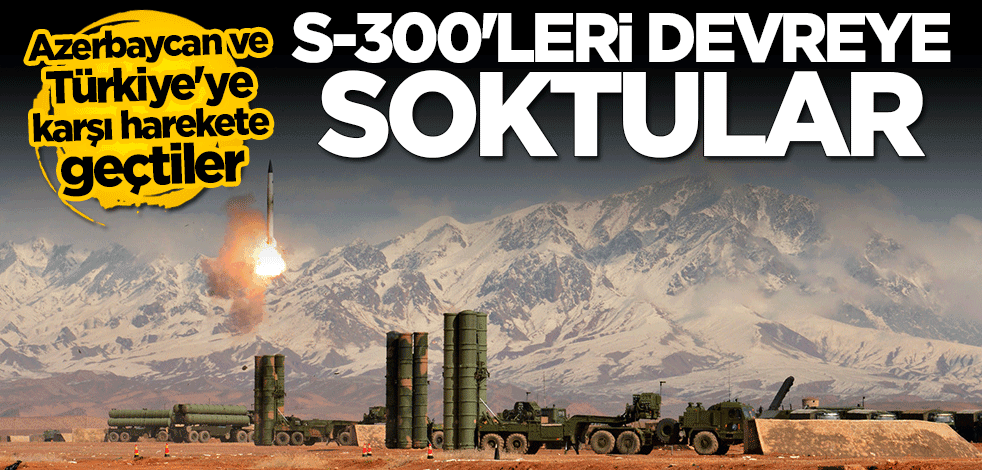 Köşeye sıkışan işgalci Ermenistan S-300'leri devreye soktu