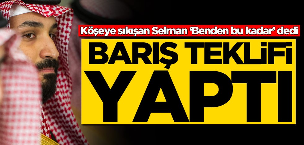 Köşeye sıkışan Selman ‘Benden bu kadar’ dedi! Barış teklifi yaptı