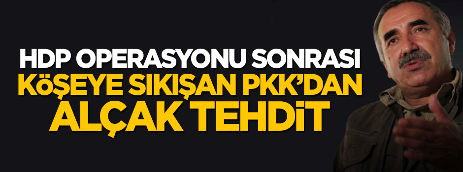 Köşeye sıkışan terörist Murat Karayılan yine tehdit etti