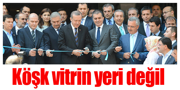 Köşk vitrin yeri değil