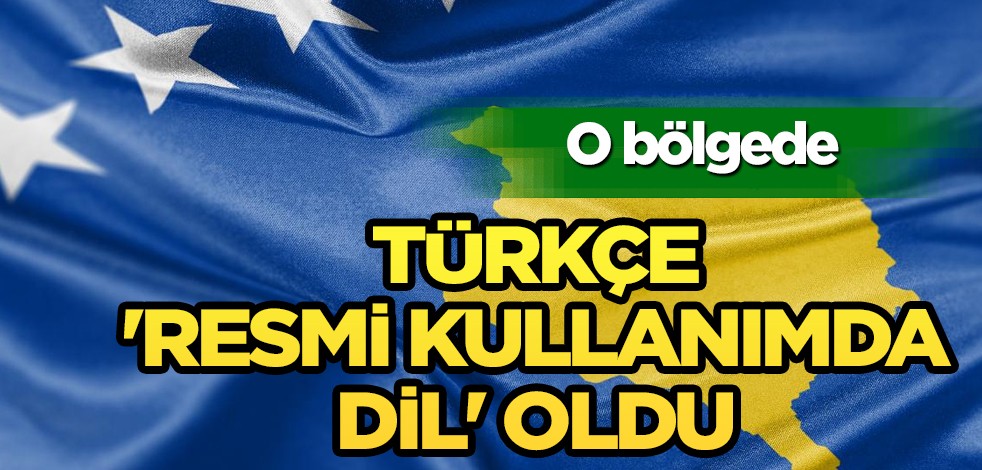 Kosova Kuzey Mitroviça'da Türkçe 'resmi kullanımda dil' oldu! Kosovalılar kararı gördüğünde çok mutlu oldu