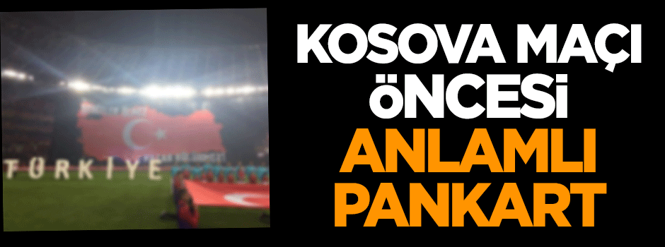 Kosova maçı öncesi anlamlı pankart