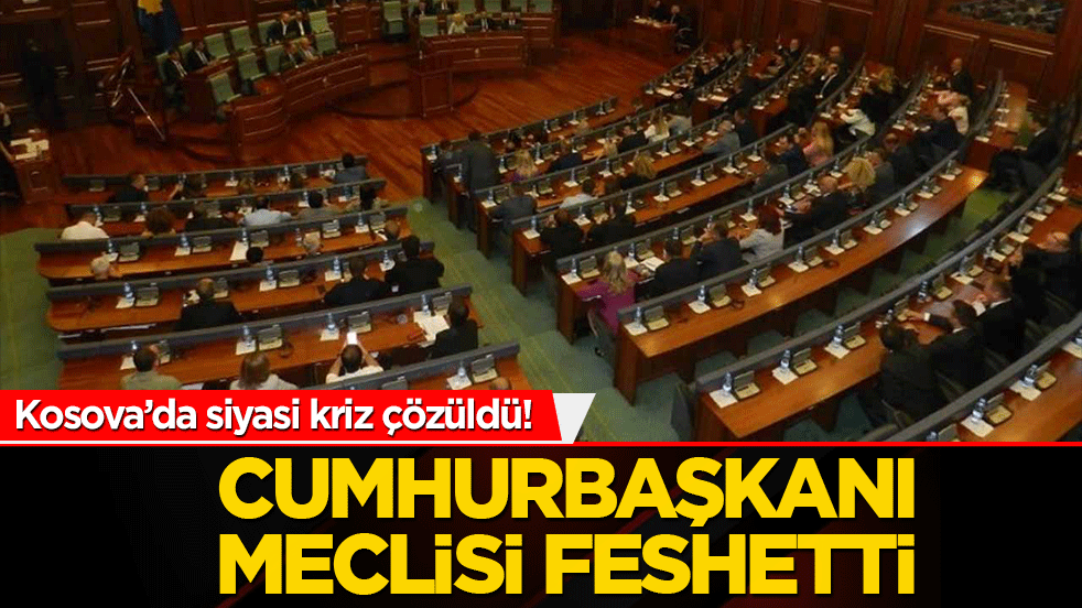Kosova’da siyasi kriz çözüldü! Cumhurbaşkanı meclisi feshetti