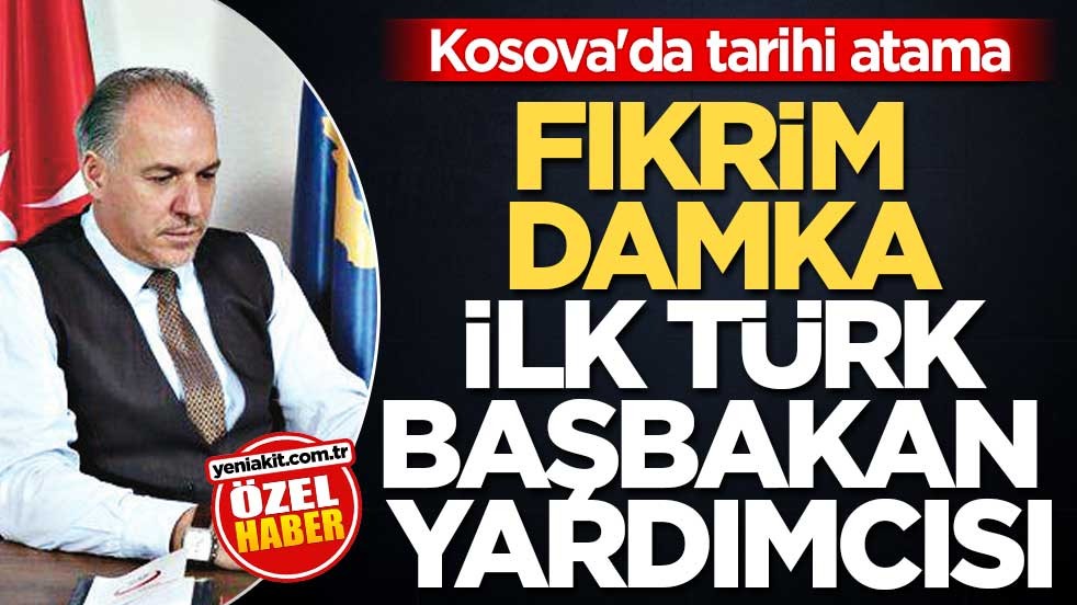 Kosova'da tarihi atama! Fikrim Damka ilk Türk Başbakan Yardımcısı