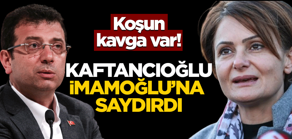 Koşun kavga var! Kaftancıoğlu İmamoğlu'na saydırdı