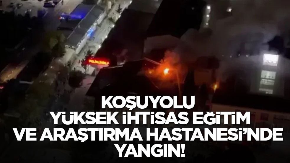 Koşuyolu Yüksek İhtisas Eğitim ve Araştırma Hastanesi’nde yangın!