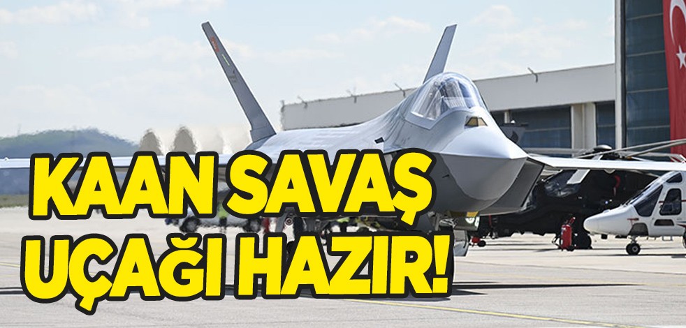 Kotil: tam 2 adet KAAN savaş uçağı hatta! Uçaklar havalanmaya hazır