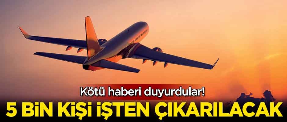 Kötü haberi duyurdular! 5 bin kişi işten çıkarılacak