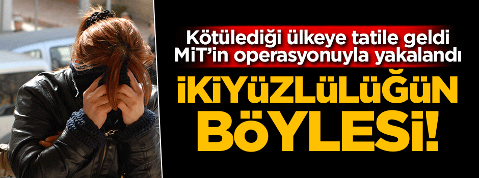 Kötülediği ülkeye tatile geldi! MİT'in operasyonuyla yakalandı